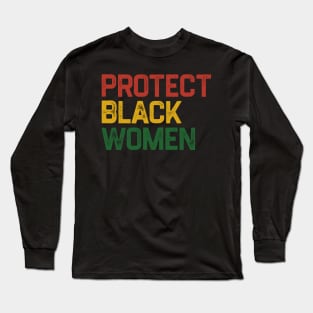 Protect Black Women Long Sleeve T-Shirt